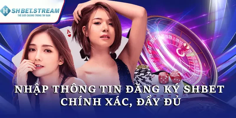 Nhập thông tin đăng ký SHBET chính xác, đầy đủ