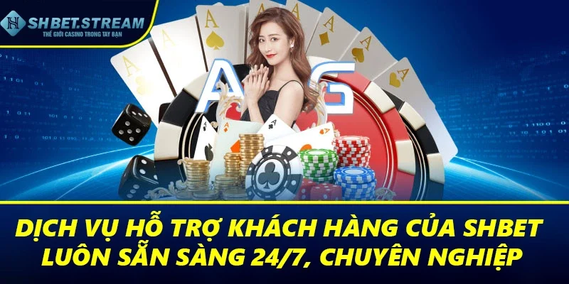 Dịch vụ hỗ trợ khách hàng của SHBET luôn sẵn sàng 24/7, chuyên nghiệp