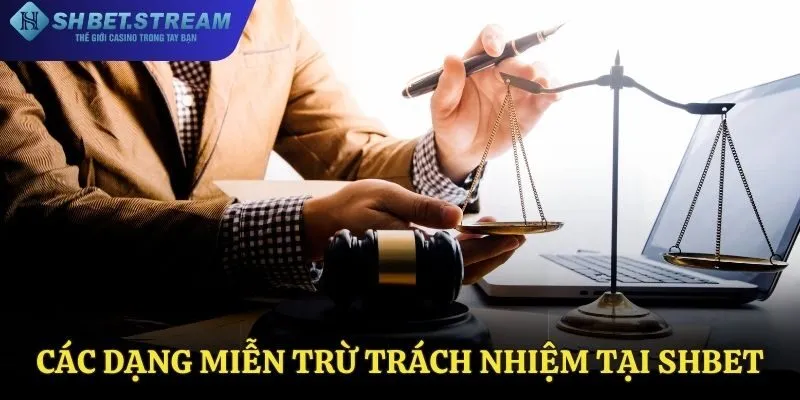 Các dạng miễn trừ trách nhiệm tại SHBET