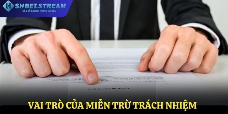Vai trò của miễn trừ trách nhiệm cần biết